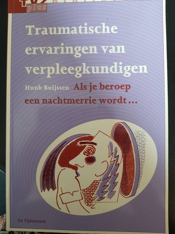 Traumatische ervaringen van verpleegkundigen. Als je beroep een nachtmerrie wordt