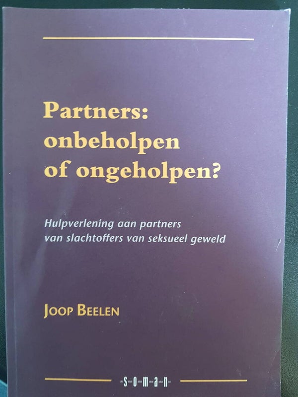 Partners: onbeholpen of ongeholpen? Joop Beelen (Hulpverlening aan partners van slachtoffers van seksueel geweld)