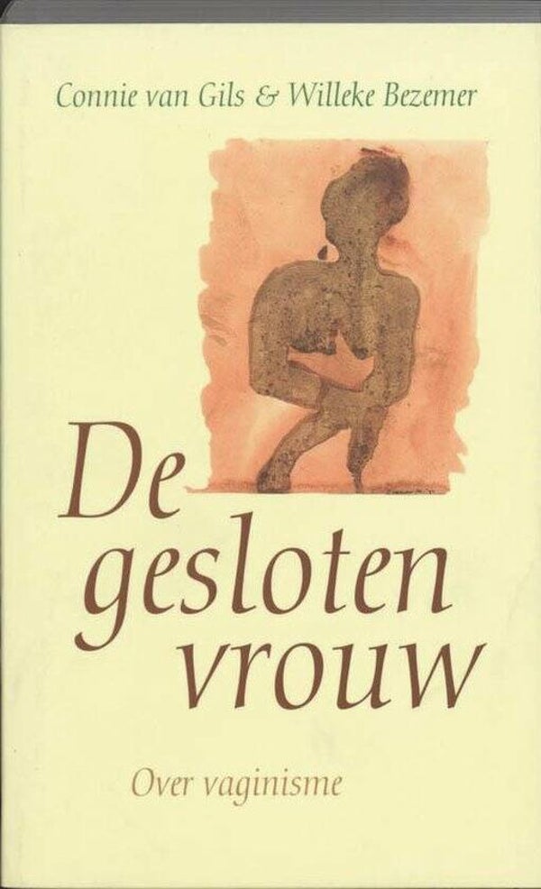 De gesloten vrouw (over vaginisme) - Connie van Gils & Willeke Bezemer