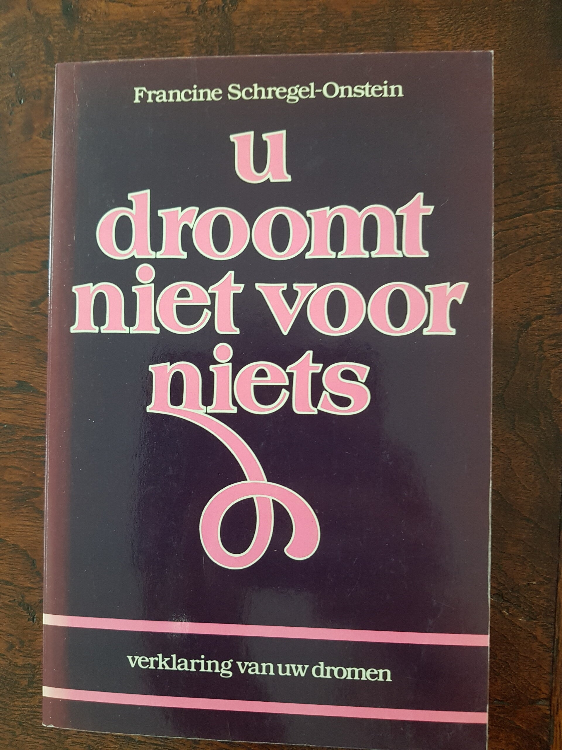 U droomt niet voor niets, de verklaring van uw dromen - Francine Schregel-Onstein