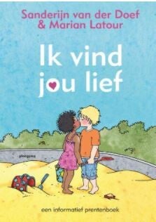 Ik vind jou lief, informatief prenteboek voor peuters en kleuters - Sanderijn van der Doef