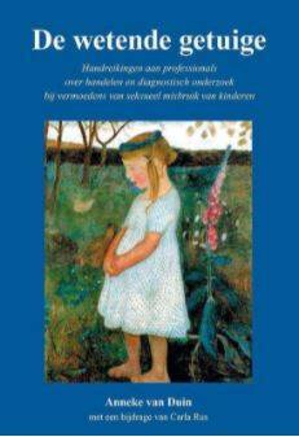 De wetende getuige, handreikingen aan professionals over handelen en diagnostisch onderzoek bij vermoedens van seksueel misbruik van kinderen