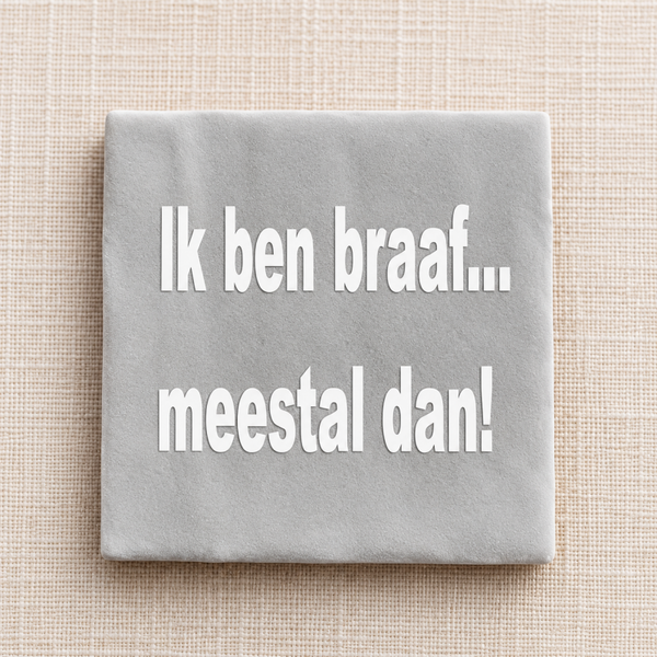 Ik ben braaf..... Meestal dan