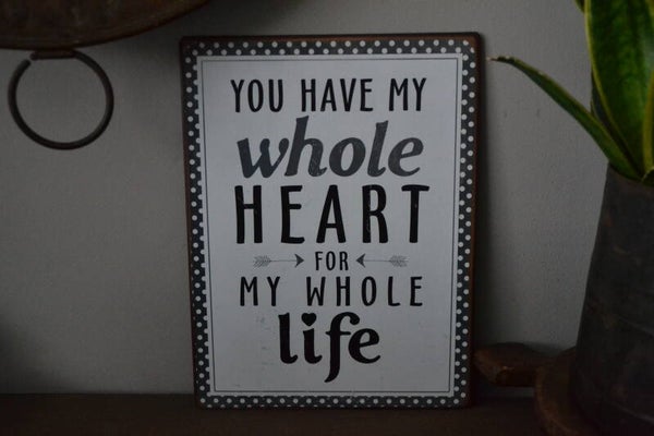 Tekstbord /Wandbord - You have my whole heart...