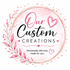 Our Custom Creations