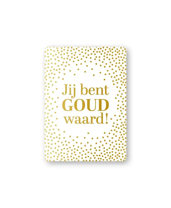 Cadeaukaartje A7 - Jij bent goud waard!