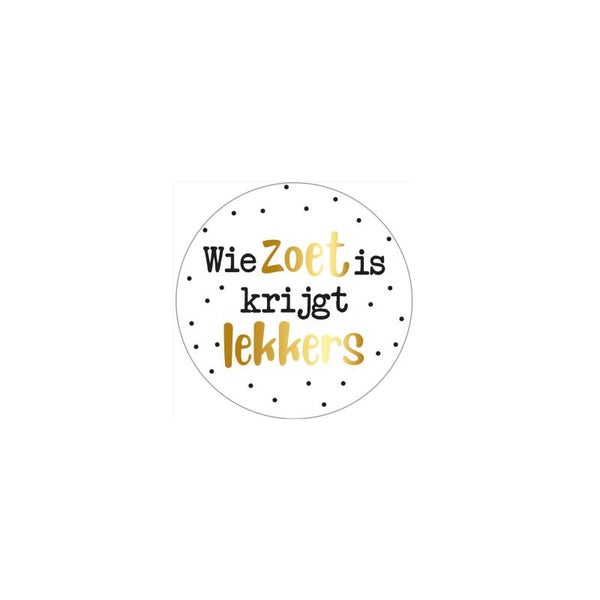 Stickers -  Wie zoet is krijgt lekkers