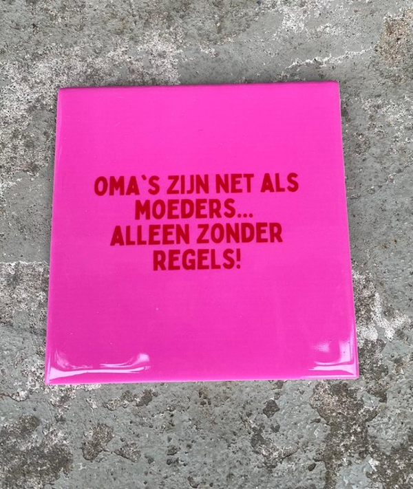 Tegeltje, Oma's zijn net als moeders.. alleen zonder regels