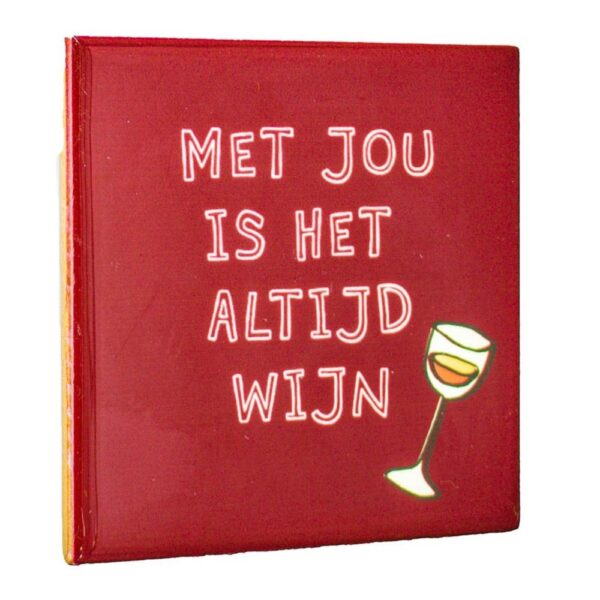 Tegeltje, Met jou is het altijd wijn