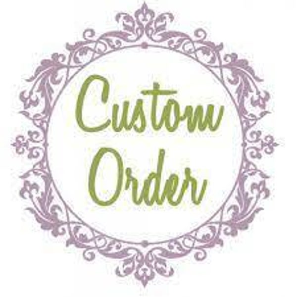 Custom Order for Jessica