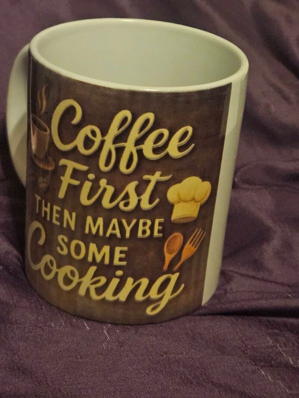"Coffee First, Maybe Cooking Later" 11oz Mug
