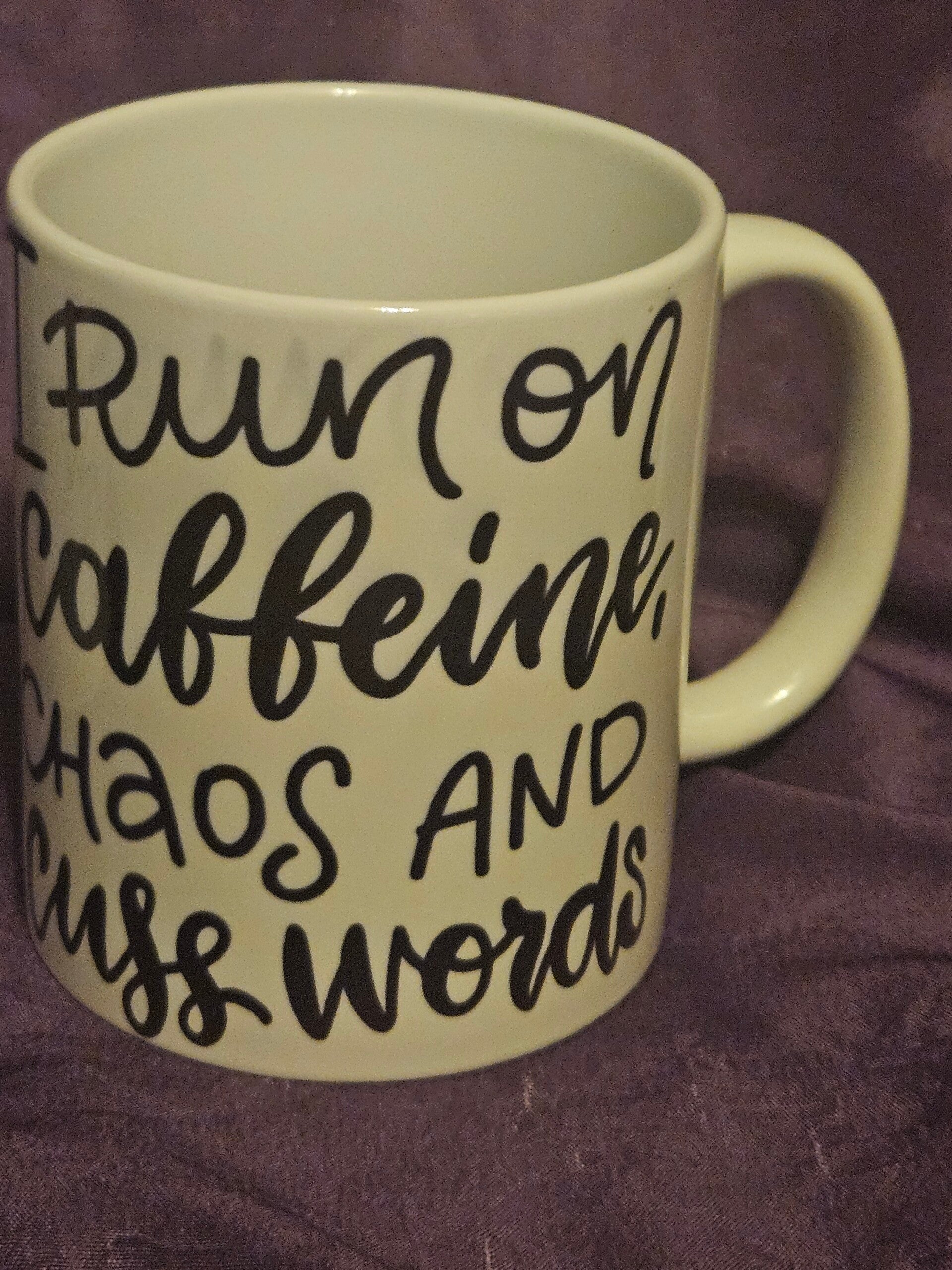 "Run on Caffeine, Chaos and Cuss Words" mug