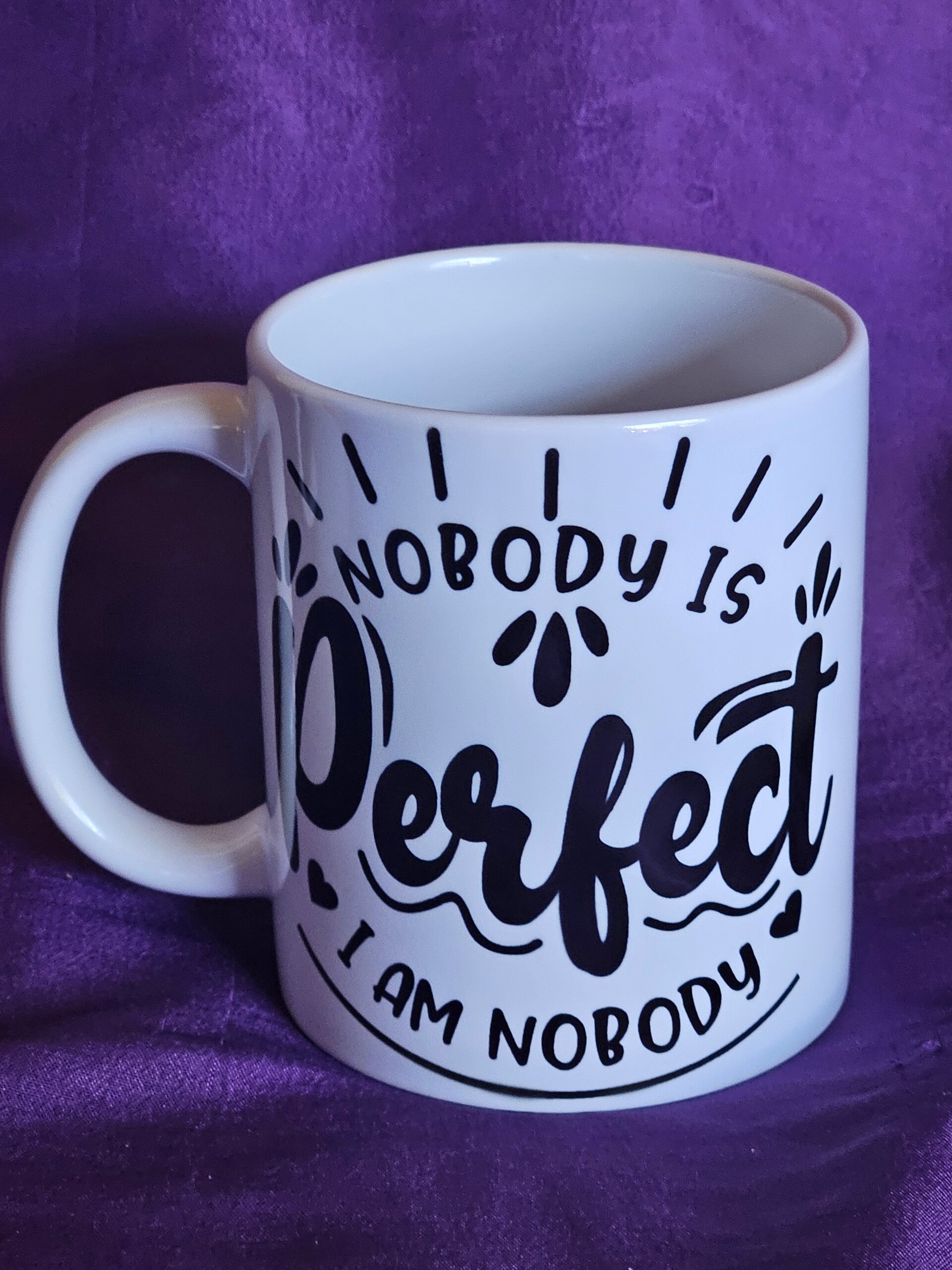 Nobody is perfect,  I am Nobody 11oz coffee mug