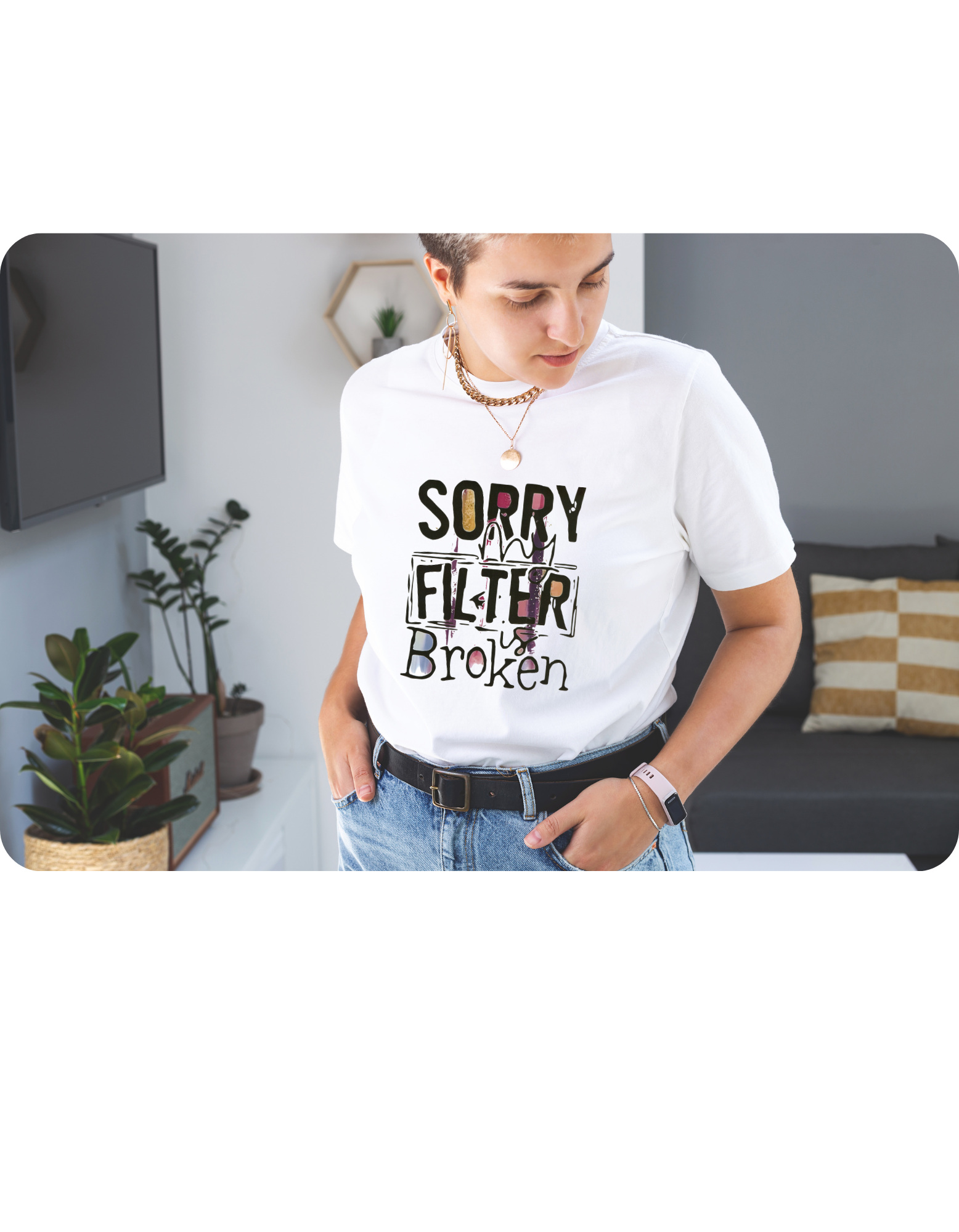 Sorry My Filter is Broken