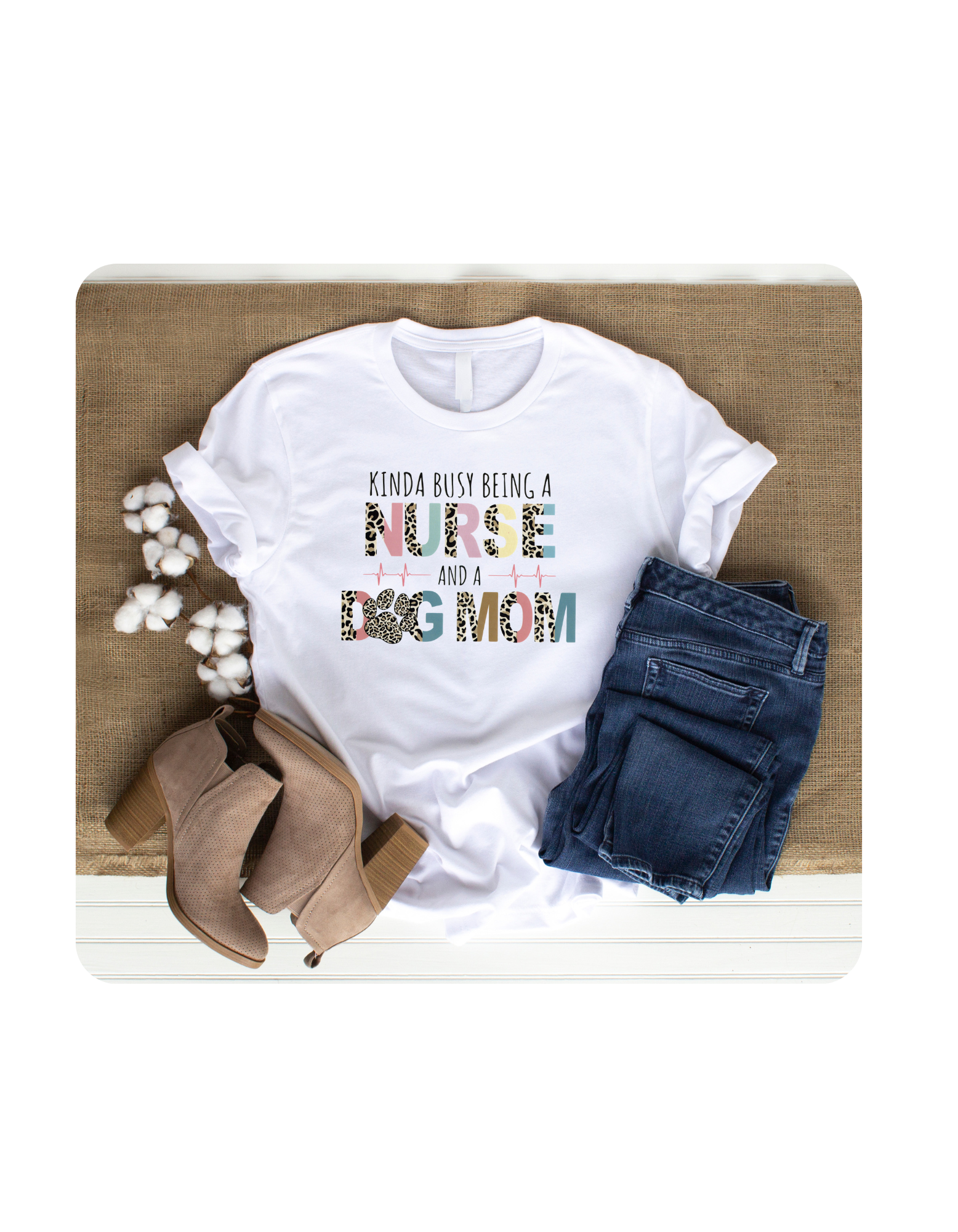 Kinda Busy Being a Nurse and Dog Mom T-Shirt
