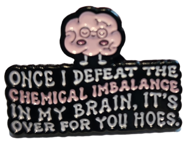 Chemical Imbalance Pin