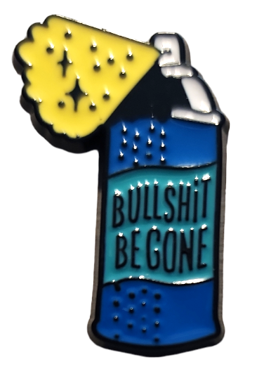 Spray Bullshit Be Gone Pin