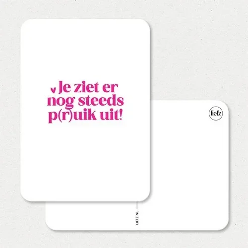 Je ziet er nog steeds p(r)uik uit!