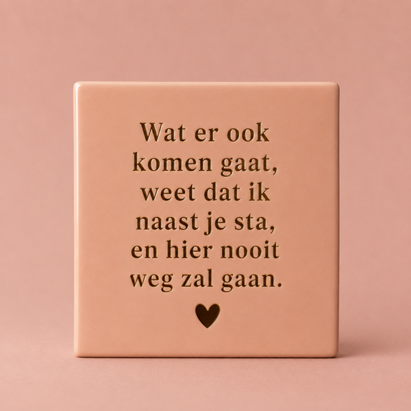 Tegeltje "Wat er ook komen gaat..."