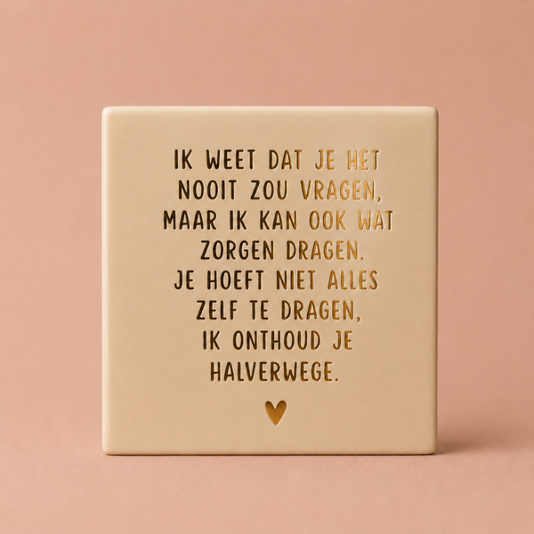Tegeltje ''Je hoeft niet alles zelf te dragen...''