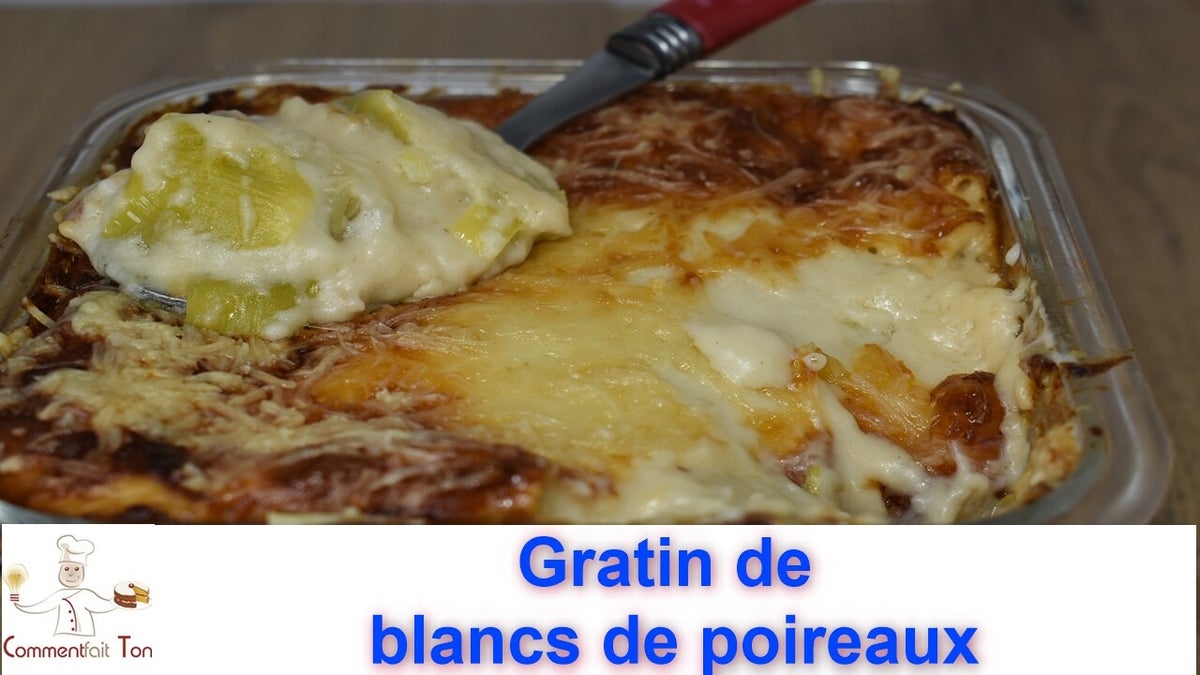Recette du gratin au blanc de poireaux et béchamel par Commentfait Ton