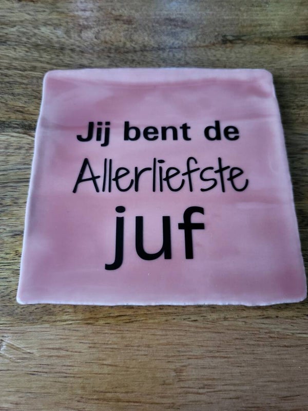 Tegeltje 10x10 cm (dikte 6mm) roze, je bent de allerliefse juf