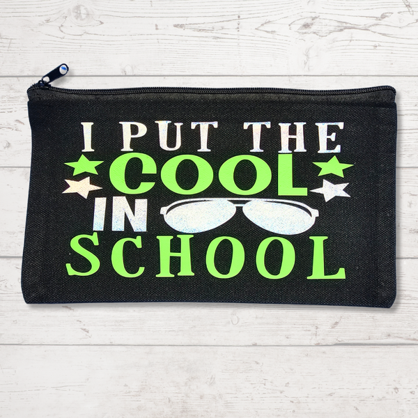 I Put the Cool in School Zippered Pouch