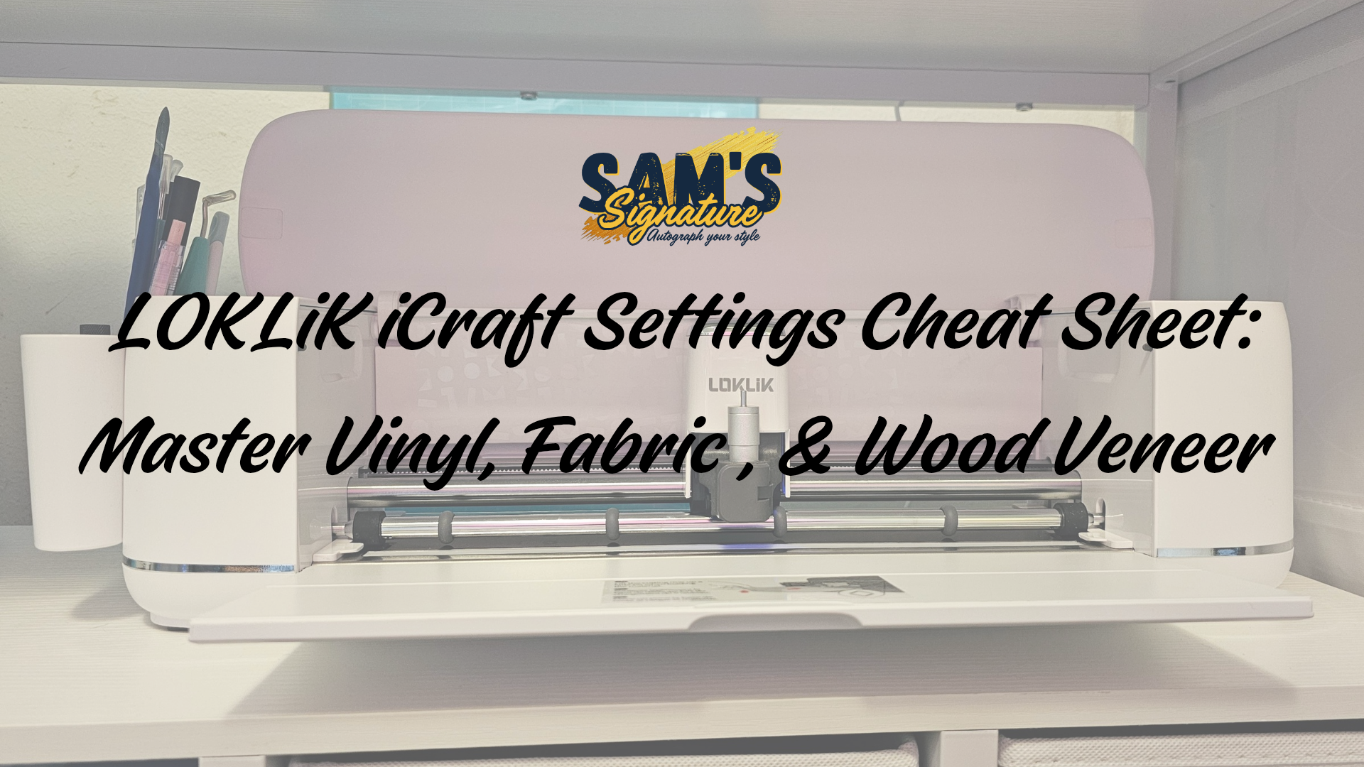 LOKLiK iCraft Settings Cheat Sheet: Master Vinyl, Fabric, & Wood