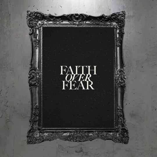 “faith over fear”