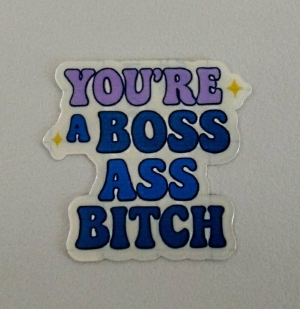 You're A Boss Ass Bitch