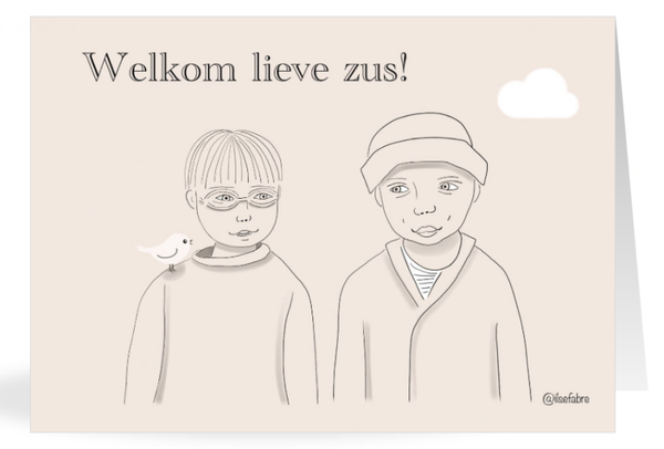 Wenskaarten - 'Welkom lieve zus!': kunstkaart.