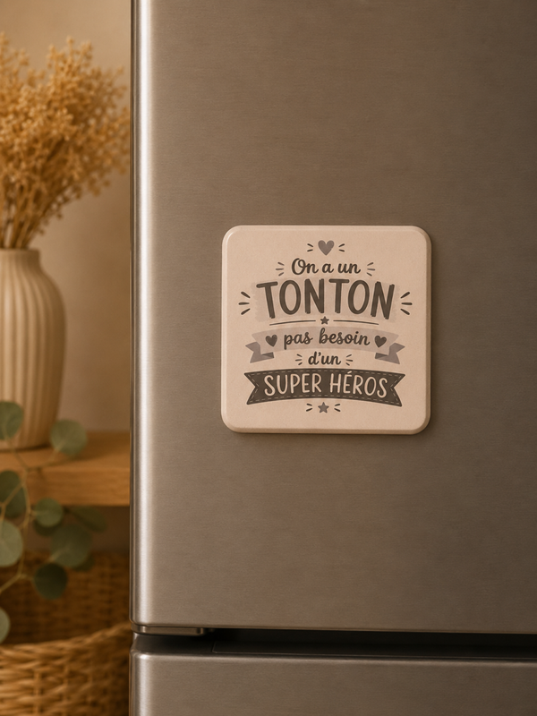 Magnet “On a un Tonton pas besoin d’un super héros” – Cadeau tonton original