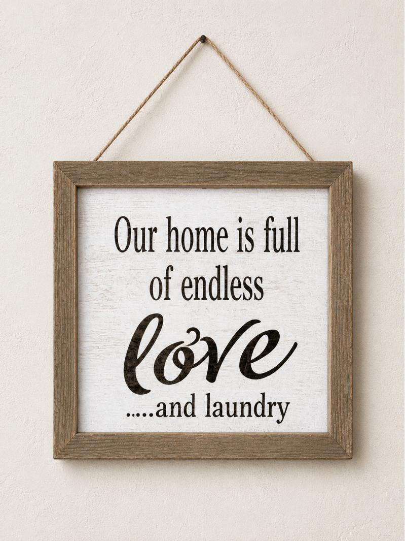 Our Home is full of endless love and laundry wall sign