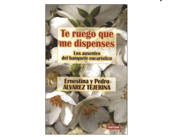 Libro: Te ruego que me dispenses – Los ausentes del banquete eucarístico