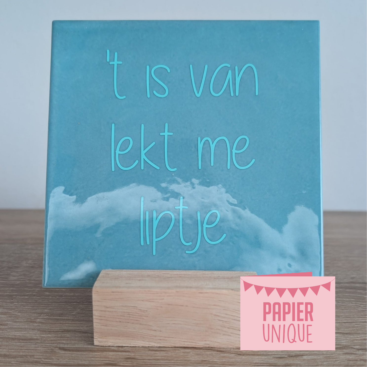 West-Vlaams tegeltje - ’t is van lekt me liptje