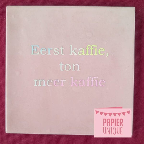 West-Vlaams tegeltje - eerst kaffie, ton meer kaffie