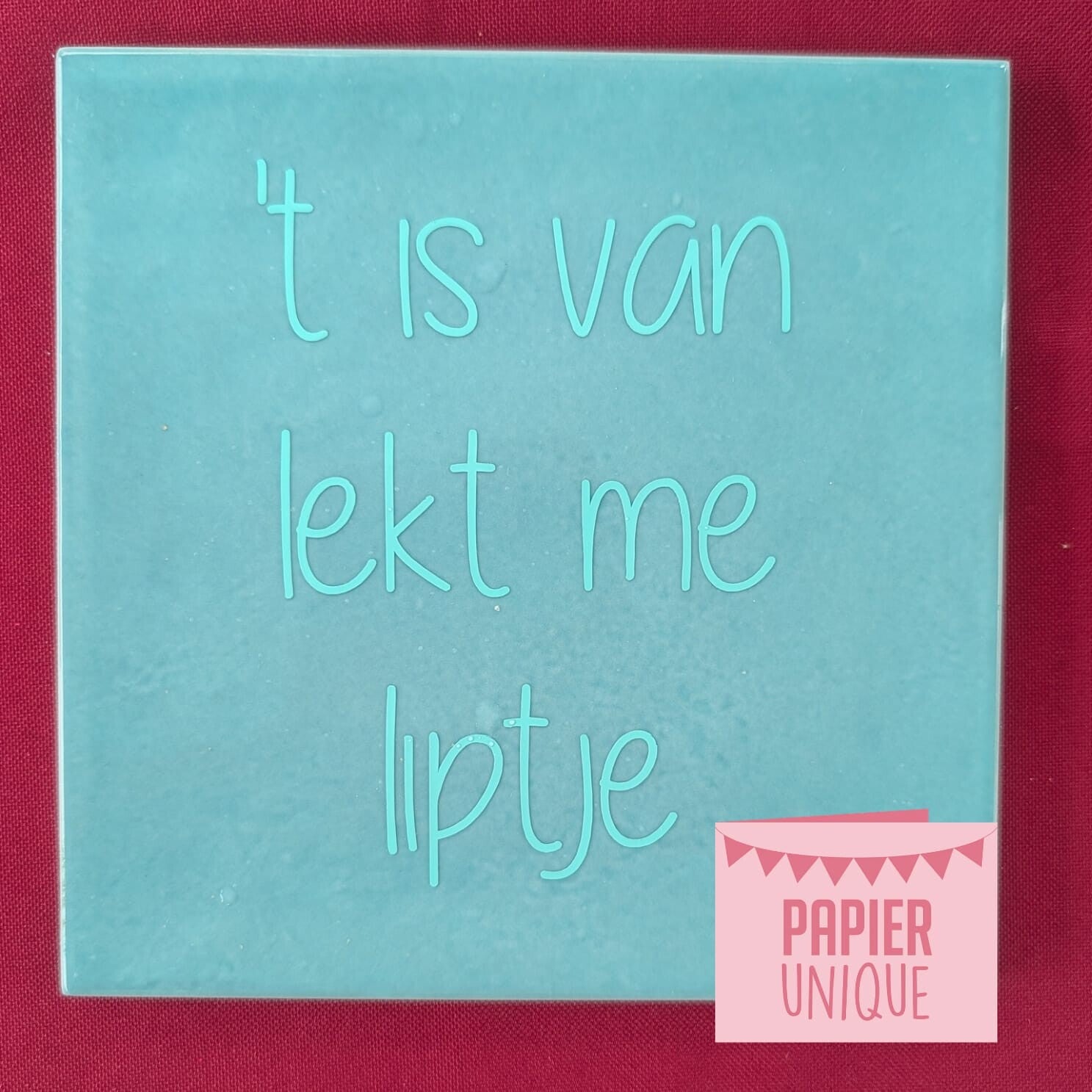 West-Vlaams tegeltje - ’t is van lekt me liptje