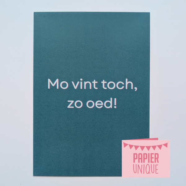 West-Vlaamse verjaardagskaart - Mo vint toch, zo oed!