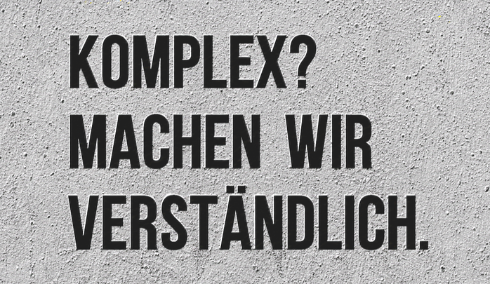 Komplex? Machen wir verständlich.