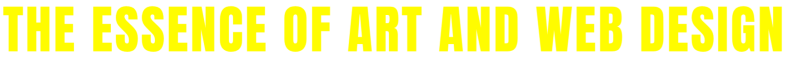 The ESSENCE of ART and WEB DESIGN - die Verbindung zwischen menschlicher Kreativität und digitaler Technologie