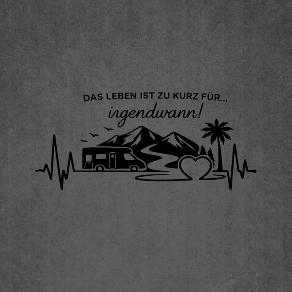 Vanlife Aufkleber „Das Leben ist zu kurz für irgendwann“ – Wohnmobil Sticker  Sticker aus ORACAL Markenfolie