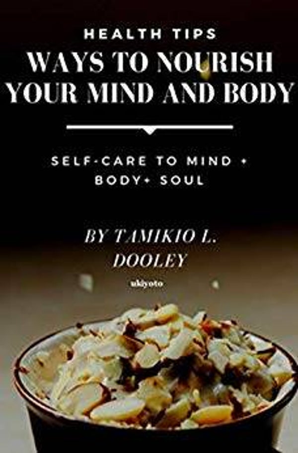 Ways to Nourish Your Mind and Body: Health Tips