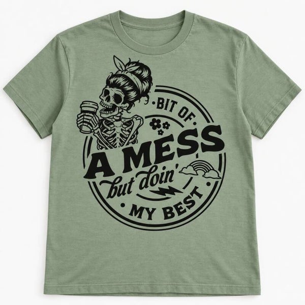 Bit of a Mess, Doin’ My Best Tee