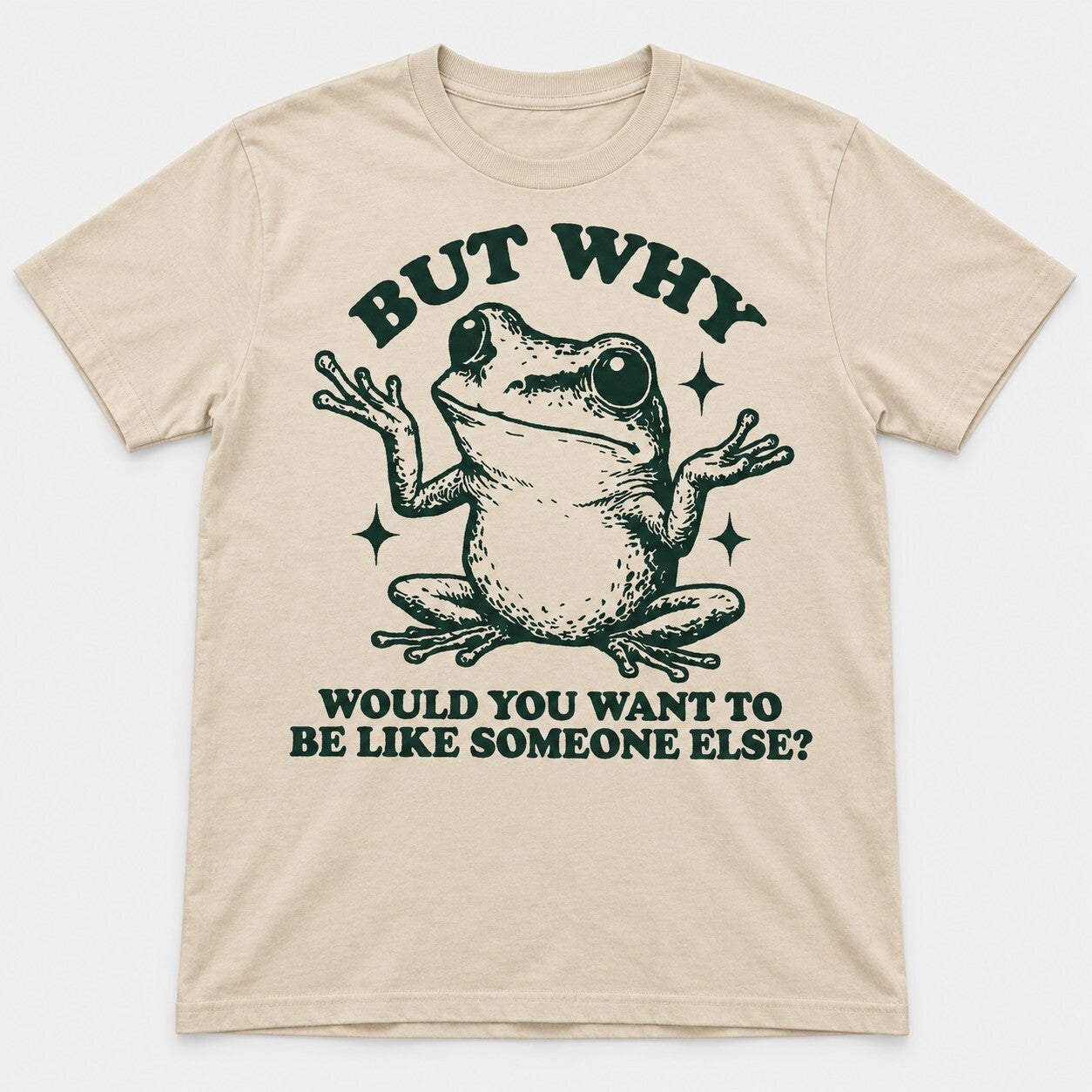 But Why? Be Yourself Frog Tee