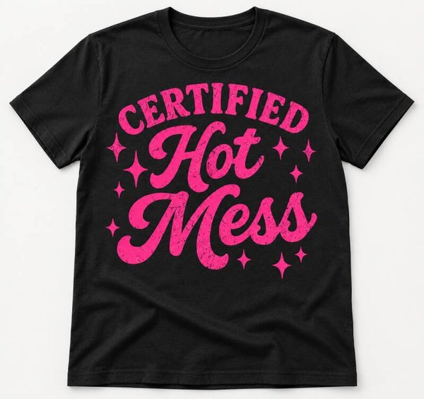 Certified Hot Mess Tee