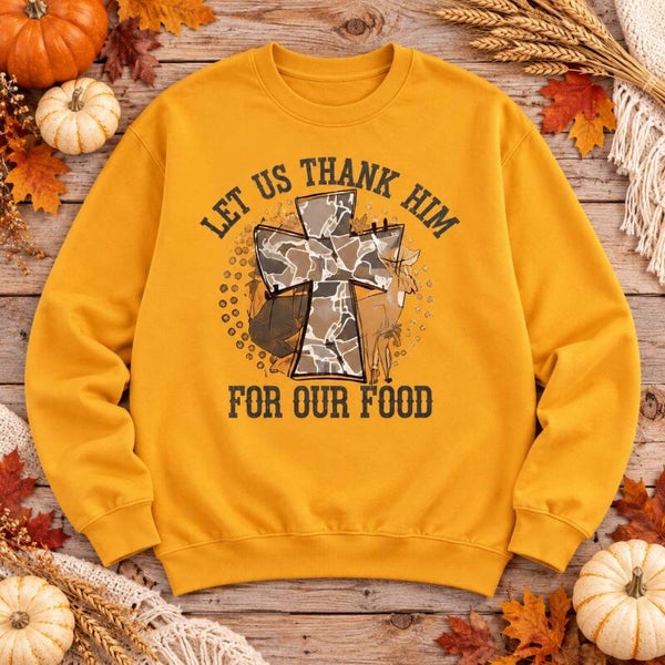 Let Us Thank Him for Our Food — Thanksgiving Graphic Tee