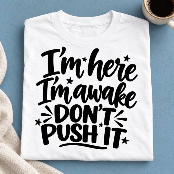 I’m Here, I’m Awake, Don’t Push It — Youth Graphic Tee