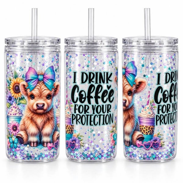 I Drink Coffee for Your Protection — 16 oz Acrylic Snow Globe Tumbler