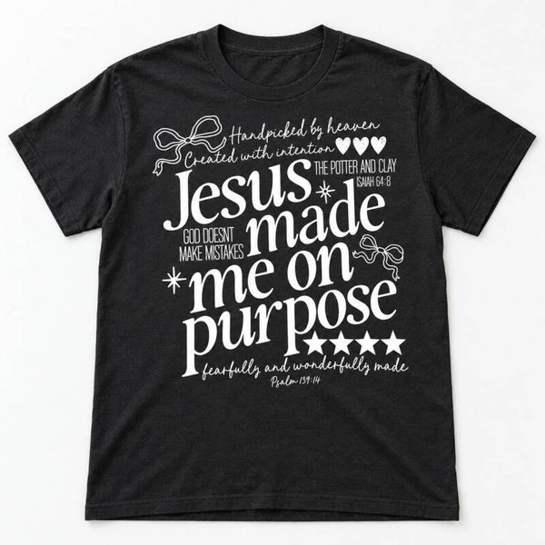 Jesus Made Me on Purpose Tee