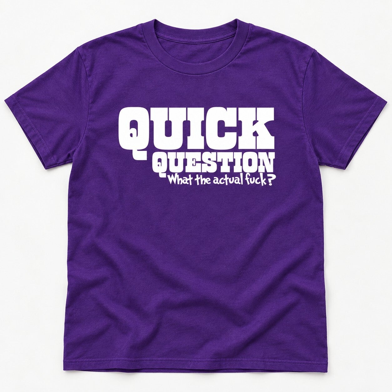 Quick Question Sarcastic Tee